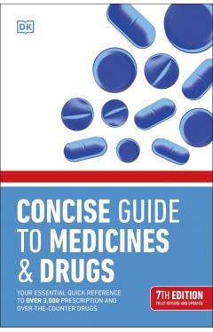 Concise Guide to Medicine &amp; Drugs: Your Essential Quick Reference to Over 3,000 Prescription and Over-the-Counter Drugs